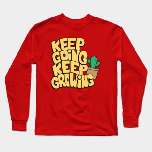 keep going keep growing cactus Long Sleeve T-Shirt